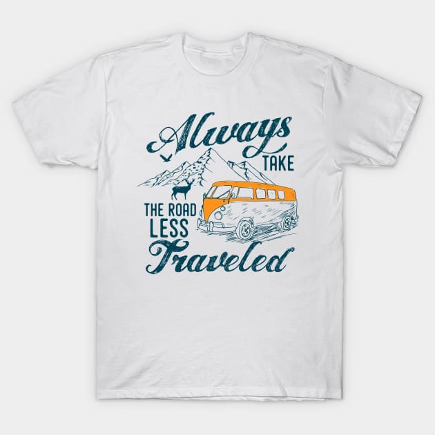 Always take the road less traveled T-Shirt by yasserart